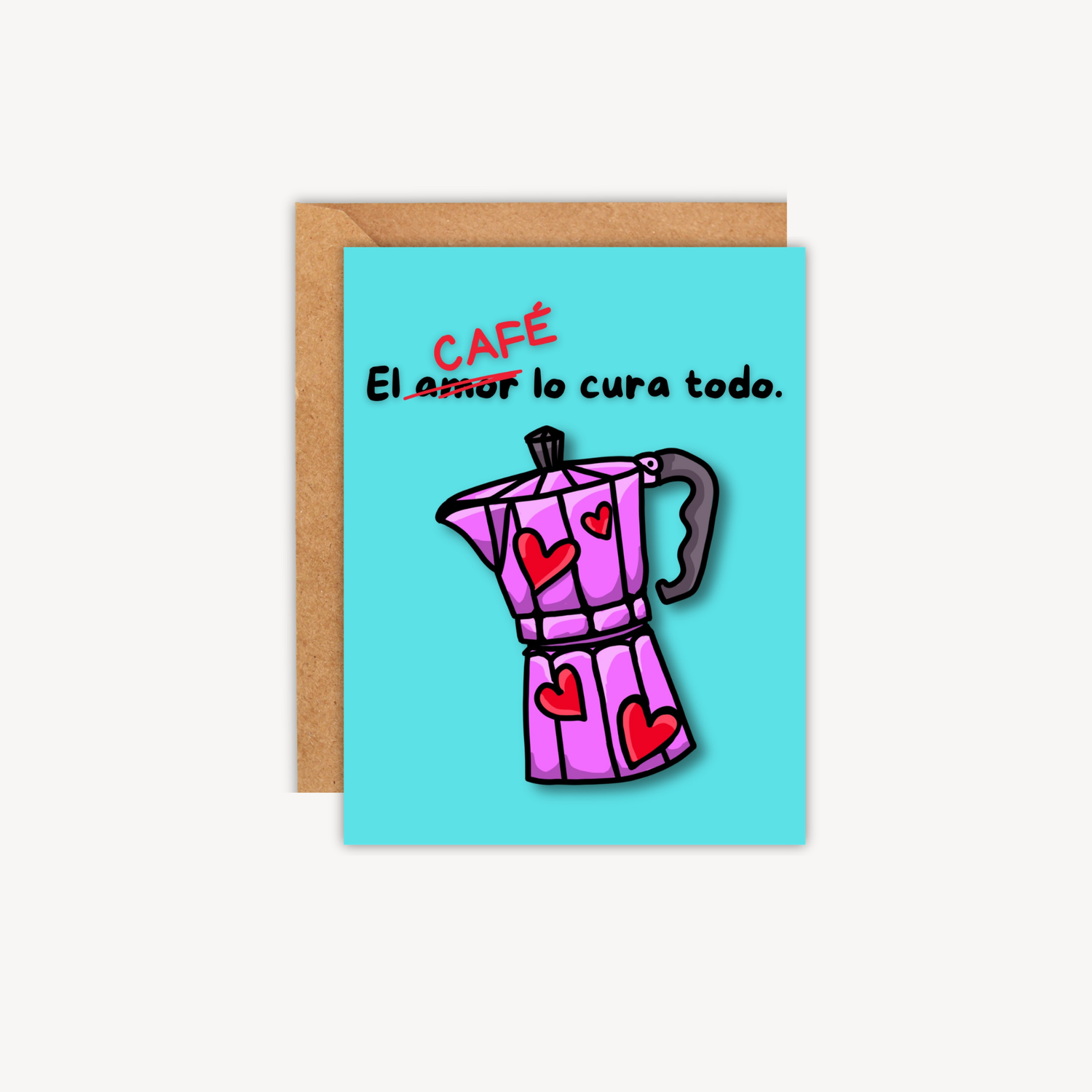 El Café Lo Cura Todo Greeting Card