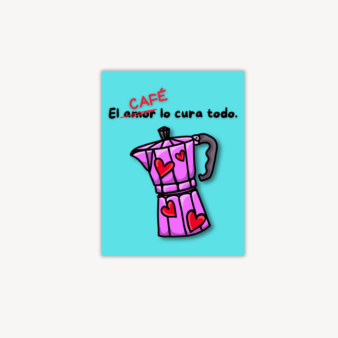 El Café Lo Cura Todo Greeting Card