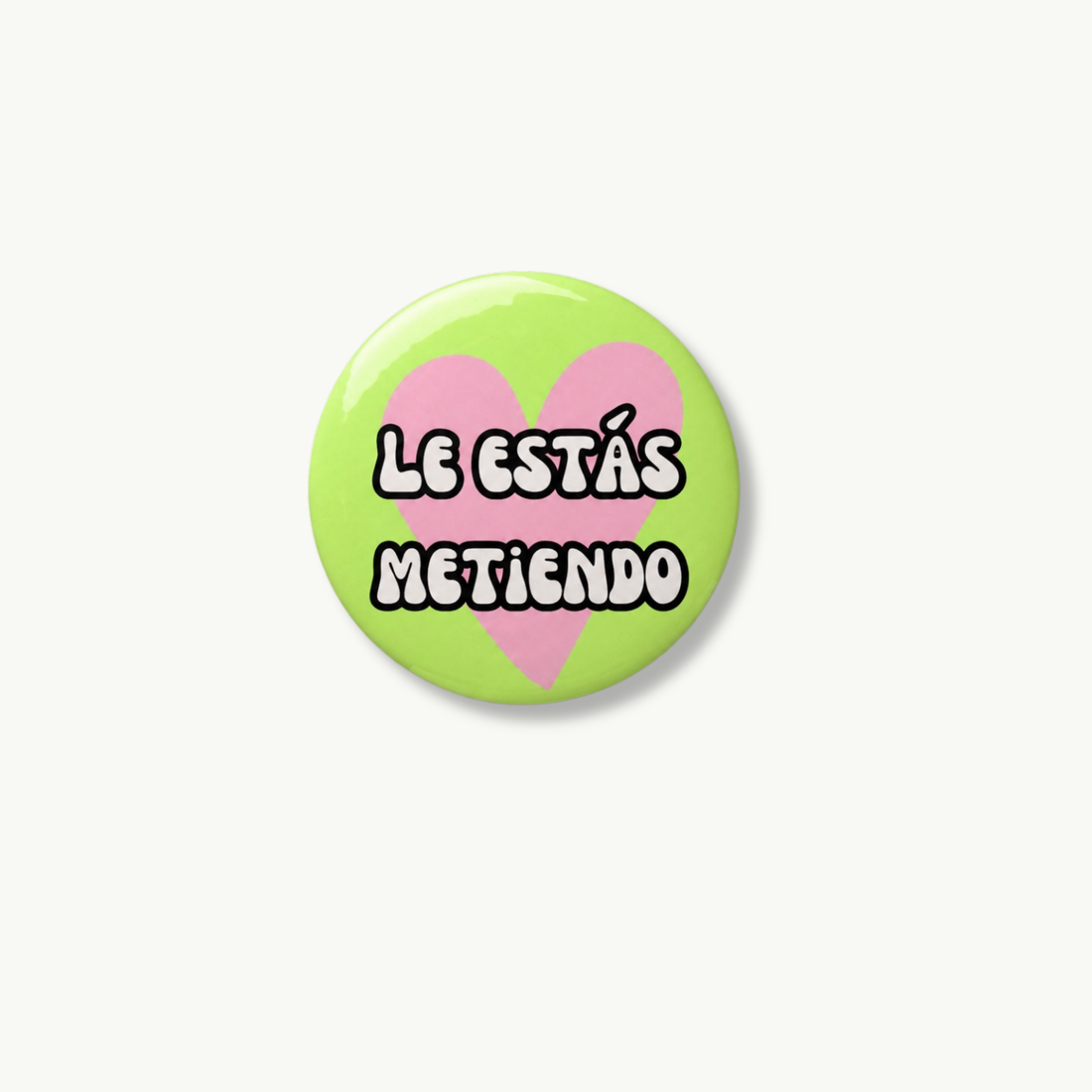 Le Estás Metiendo Pin Button