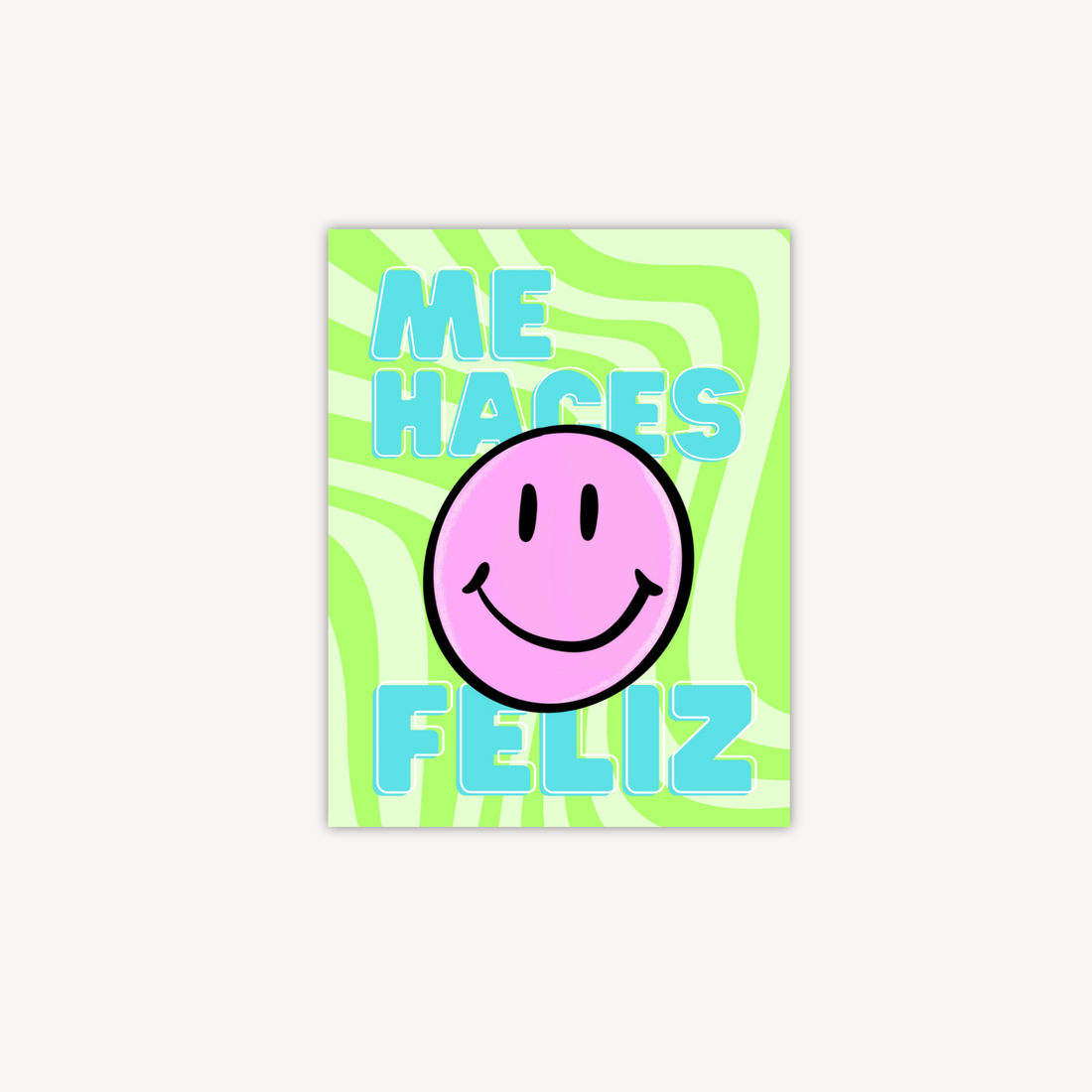 Me Haces Feliz Greeting Card
