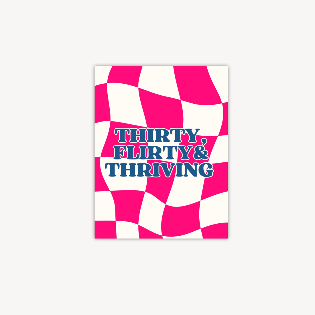 Thirty, Flirty, Thriving Greeting Card