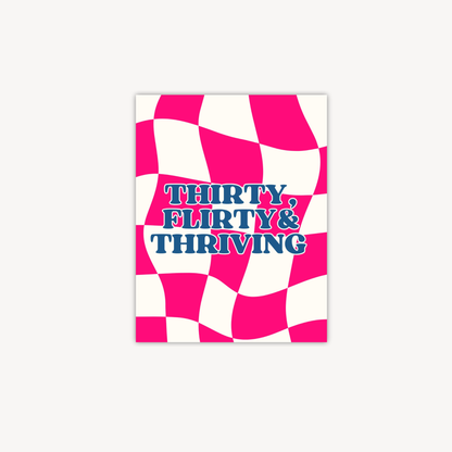 Thirty, Flirty, Thriving Greeting Card